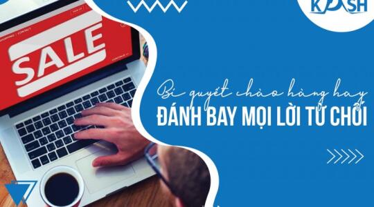BÍ QUYẾT CHÀO HÀNG HAY – ĐÁNH BAY MỌI LỜI TỪ CHỐI