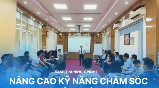 Nâng Cao Kỹ Năng Chăm Sóc Khách Hàng - [KASH x Prime]