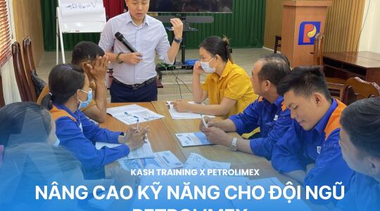 Nâng Cao Kỹ Năng Cho Đội Ngũ PETROLIMEX - [Kash x PETROLIMEX]
