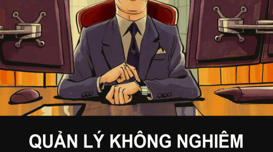 QUẢN LÝ KHÔNG NGHIÊM – NHÂN VIÊN KHÔNG MẠNH