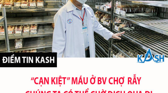 “CẠN KIỆT” MÁU Ở BỆNH VIỆN CHỢ RẪY: CHÚNG TA CÓ THỂ CHỜ DỊCH BỆNH QUA ĐI, NHƯNH BỆNH NHÂN THÌ KHÔNG THỂ