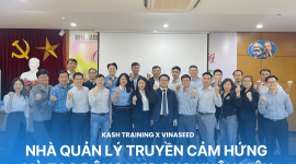 Nhà Quản Lý Truyền Cảm Hứng & Tạo Động Lực Cho Nhân Viên - [Kash x Vinaseed]